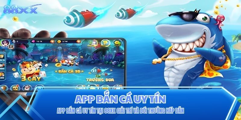 App Bắn Cá Uy Tín Tại 88XX Giải Trí Và Đổi Thưởng Hấp Dẫn App Bắn Cá Uy Tín Tại 88XX Giải Trí Và Đổi Thưởng Hấp Dẫn