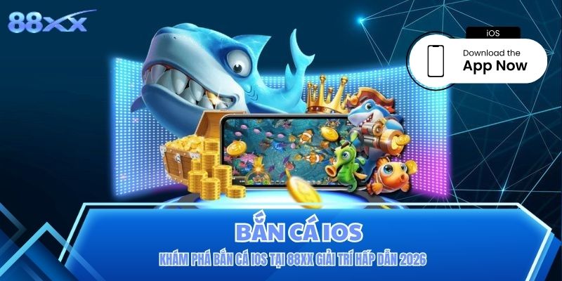 Khám Phá Bắn Cá Ios Tại 88XX Giải Trí Hấp Dẫn 2026 Khám Phá Bắn Cá Ios Tại 88XX Giải Trí Hấp Dẫn 2026